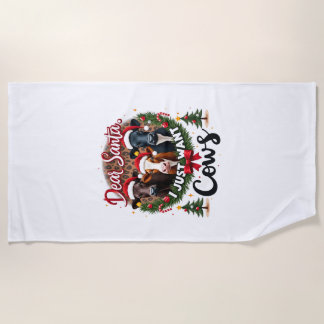 Cow Christmas Dear Santa I Just Want Cows Funny Br Beach Towel