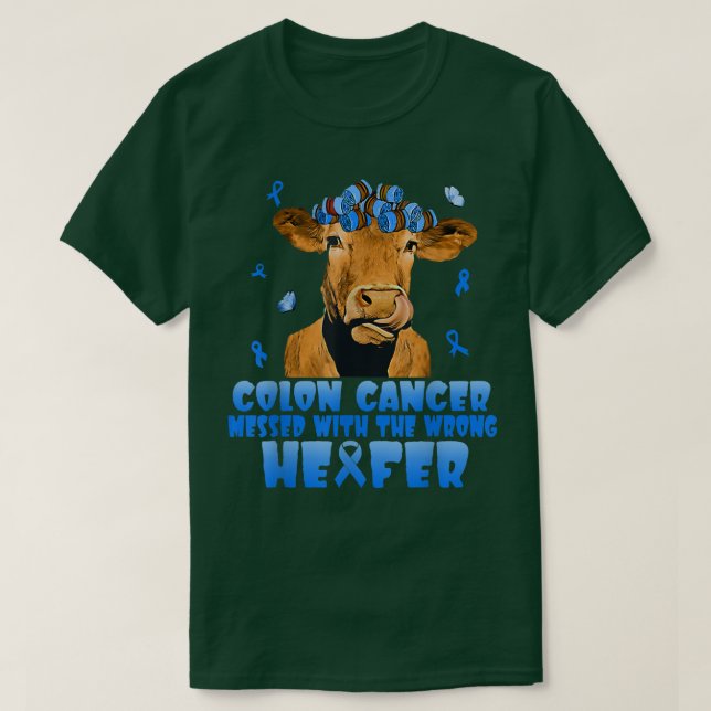 Cow Colon Cancer Messed With The Wrong Heifer T-sh T-Shirt (Design Front)
