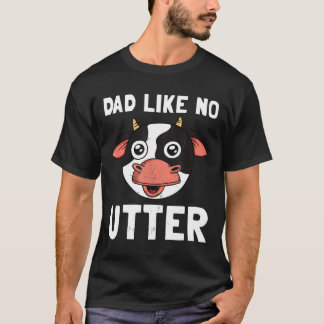 Cow Dad Like No Utter Fathers Day Farm T-Shirt