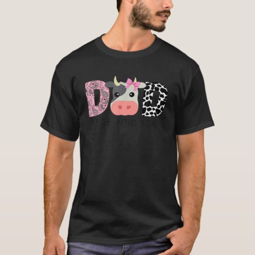 Cow Daddy Dad Of The Birthday For Girl Cow Farm Bi T_Shirt
