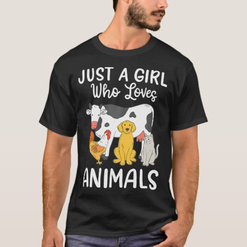 Cow Dog Chicken Cat Just a Girl Who Loves Animals  T_Shirt