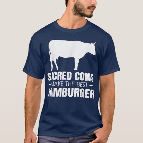 Cow Farm Sacred Cows Make The Best Hamburger  T_Shirt