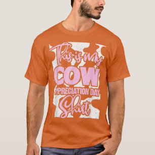 Cow Farmer Cows Lover This Is My Cow Appreciation T-Shirt