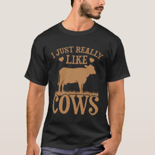 Cow Farmer I Just Really Like Cows Cow T-Shirt