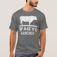 Cow Farmer  Wagyu Rancher  T-Shirt