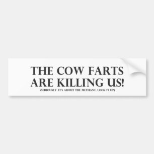 Cow Farts Are Killing Us Bumper Sticker