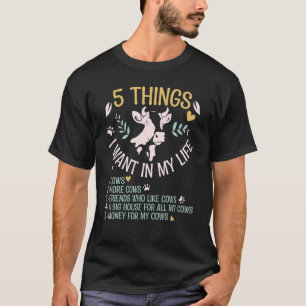 Cow For Women 5 Things I Want In My Life Cow T-Shirt