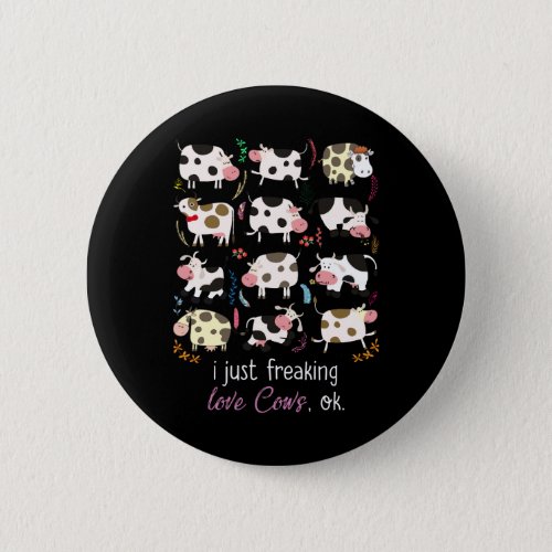 Cow Gift  I Just Freaking Love Cows OK Button