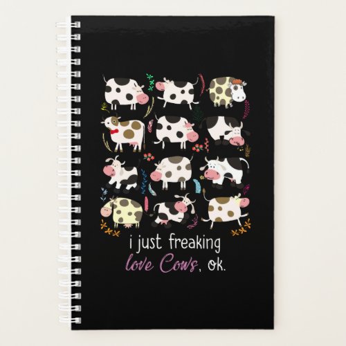 Cow Gift  I Just Freaking Love Cows OK Planner