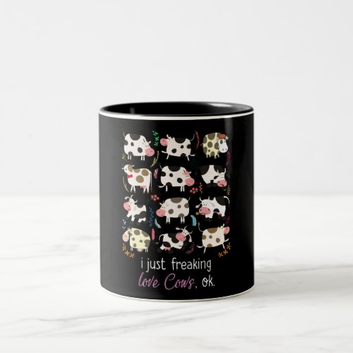 Cow Gift  I Just Freaking Love Cows OK Two_Tone Coffee Mug