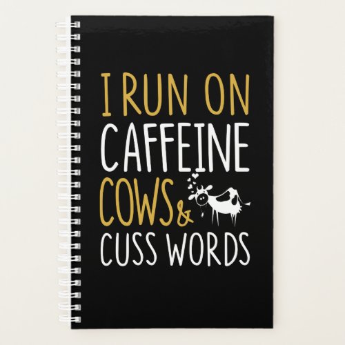 Cow Gift  I Run On Caffeine Cows  Cuss Words Planner