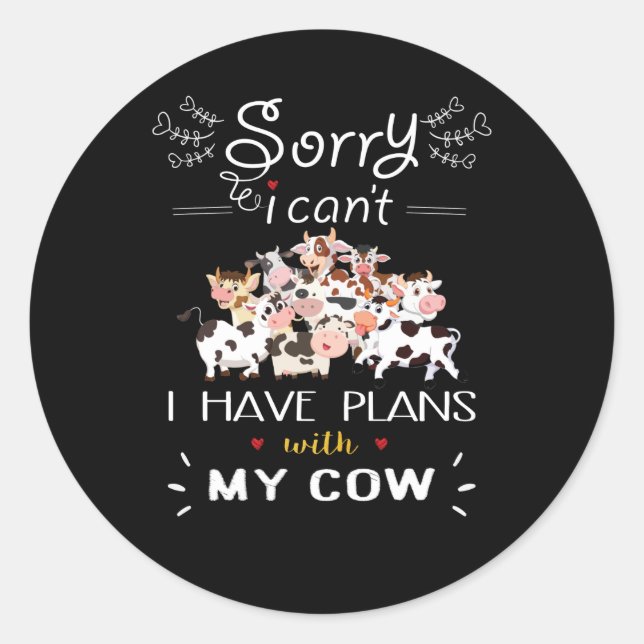 Cow Gift | Sorry I Have A Plans With My Cows Classic Round Sticker (Front)