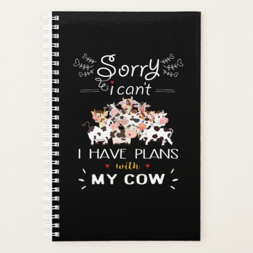 Cow Gift  Sorry I Have A Plans With My Cows Planner