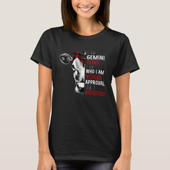 Cow Girl Gemini Girl Your Approval Isn t Needed Zo T-Shirt (Front)