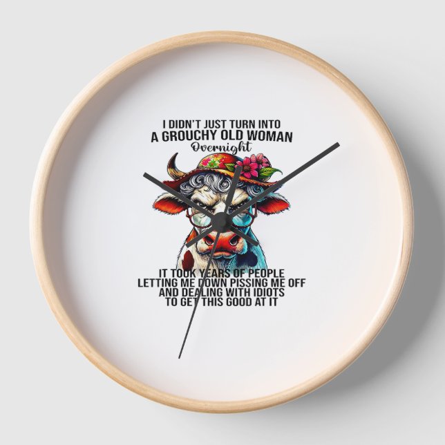Cow I Didn't Just Turn Into A Grouchy Old Woman Ov Clock (Front)