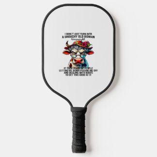 Cow I Didn't Just Turn Into A Grouchy Old Woman Ov Pickleball Paddle