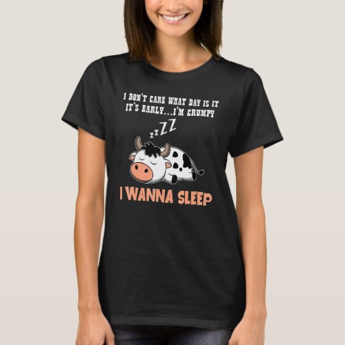 Cow I Dont Care What Day Is It I Wanna Sleep T_Shirt