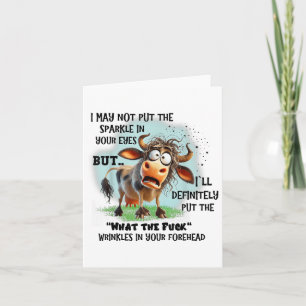 Cow I May Not Put The Sparkle In Your Eyes But Ill Card
