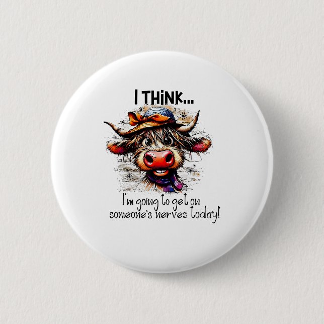 Cow I Think I'm Going To Get On Someone's Nerves T Button (Front)