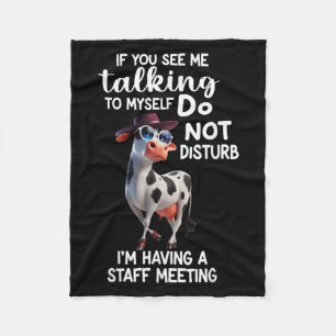 Cow If You See Me Talking To Myself Do Not Disturb Fleece Blanket