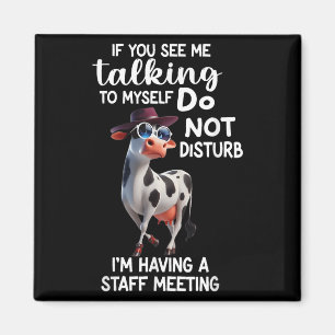 Cow If You See Me Talking To Myself Do Not Disturb Magnet