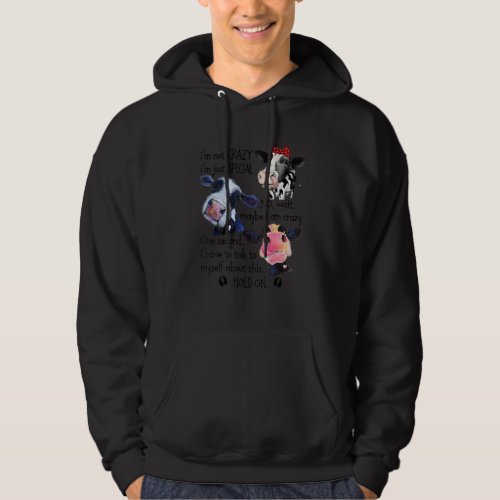 Cow Im Not Crazy Im Just Special I Have To Talk  Hoodie