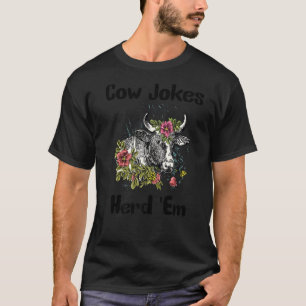 Cow Jokes Herd 'em Sarcastic Puns Cow Jokes 10 T-Shirt
