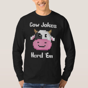 Cow Jokes Herd 'em Sarcastic Puns Cow Jokes 14 T-Shirt