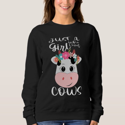 Cow Just A Girl Who Loves Cows Farmer Butcher Milk Sweatshirt