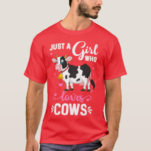 Cow Just A Girl Who Loves Cows Farmer T-Shirt