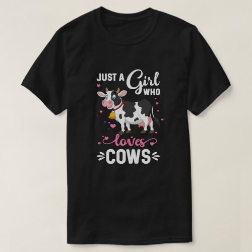 Cow Just A Girl Who Loves Cows Farmer T_Shirt