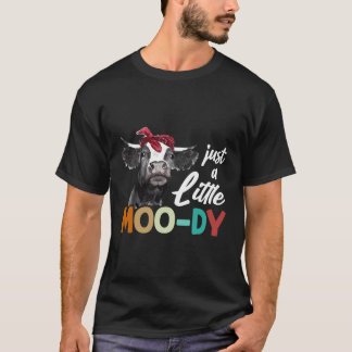 Cow - Just A Little Moo-Dy - Cow'S Lover - Funny T-Shirt
