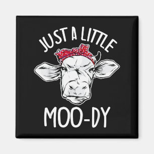 Cow Just A Little Moo-dy Funny Cow Lover Magnet