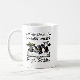 Cow Lets Me Check My Giveashitometer Nopes Nothing Coffee Mug