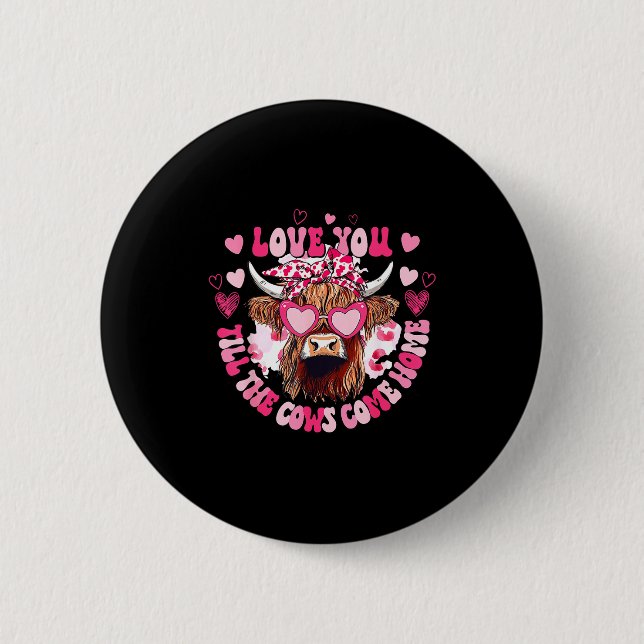 Cow Love You Till The Cows Come Home  Button (Front)