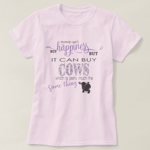 COW LOVER 2  Money Cant Buy Happiness T_Shirt