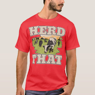 Cow Lover Cattle Farmer  Herd That  Cow  T-Shirt