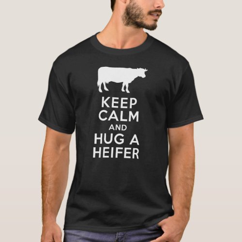 Cow Lover Dairy Farm Keep Calm and Hug a Heifer T_Shirt