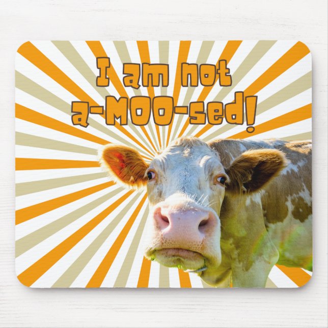 Cow Lovers - 'I am not a-moo-sed!' Mouse Pad (Front)