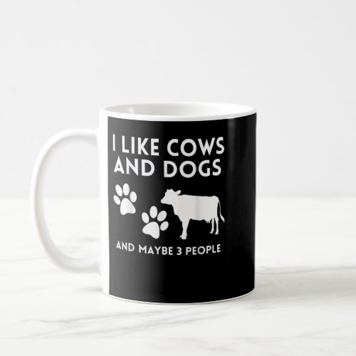 Cow lovers I like cows and dogs and maybe 3 people Coffee Mug
