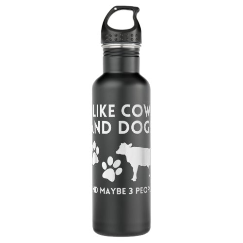 Cow lovers I like cows and dogs and maybe 3 people Stainless Steel Water Bottle