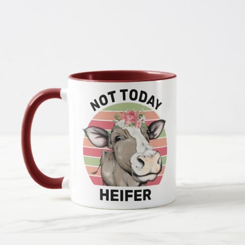 Cow Meme Not Today Heifer Mug