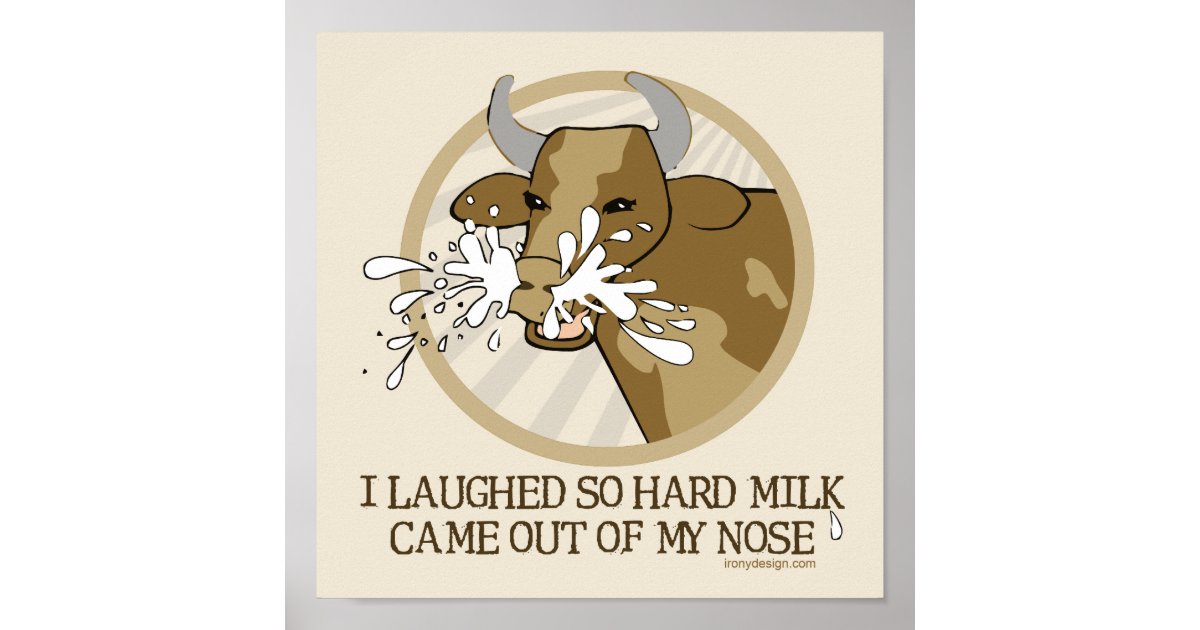 Cow Milk Out My Nose Poster | Zazzle