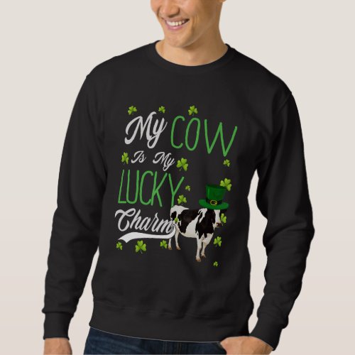 Cow  My Dog Is My Lucky Charm Best  For Friend Sweatshirt