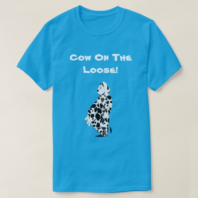 Cow On The Loose T-Shirt (Design Front)