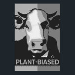 Cow Pop Art Poster in Black & White - Plant-Biased<br><div class="desc">This poppy poster pop-art inspired poster with "Plant-Biased" and our classic Cow headshot in Black and White is vegan to the core and a shout out to our bovine buddies. This hand drawn design by Armagarden uses modern colors to pop off any wall you throw it on! Visit our blog...</div>