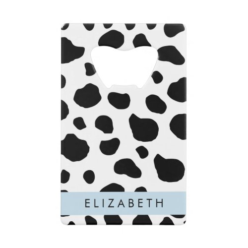 Cow Print Cow Spots Black And White Your Name Credit Card Bottle Opener