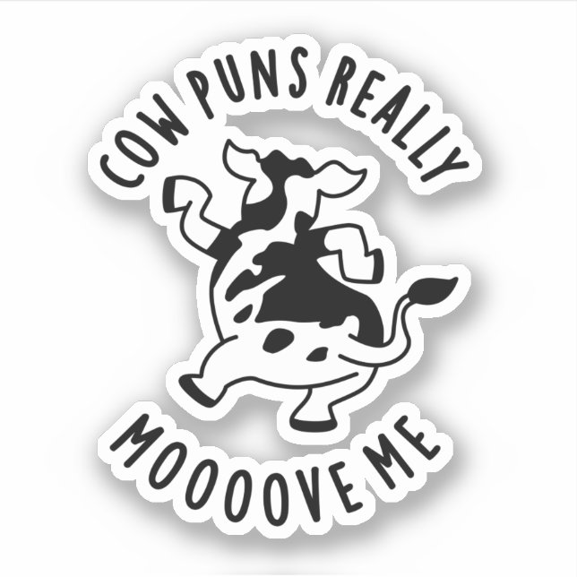 Cow Puns Really Mooove Me Funny Animal Pun  Sticker (Front)