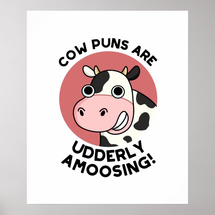 Cow Puns Udderly Amoosing Cute Animal Pun Poster | Zazzle.com