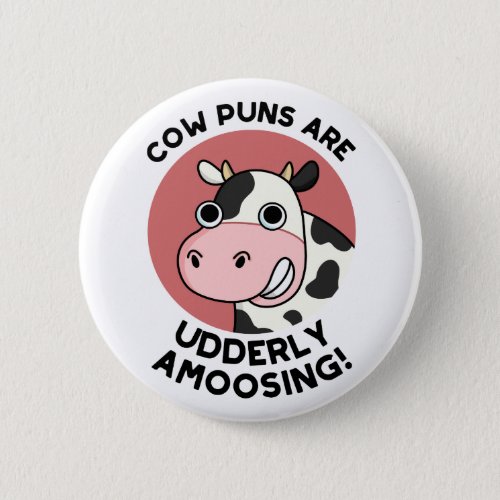 Cow Puns Udderly Amoosing Funny Animal Pun  Button